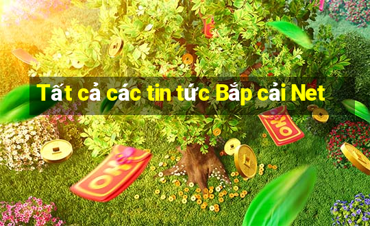 Tất cả các tin tức Bắp cải Net