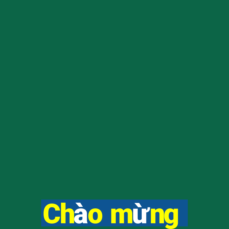 Chào mừng