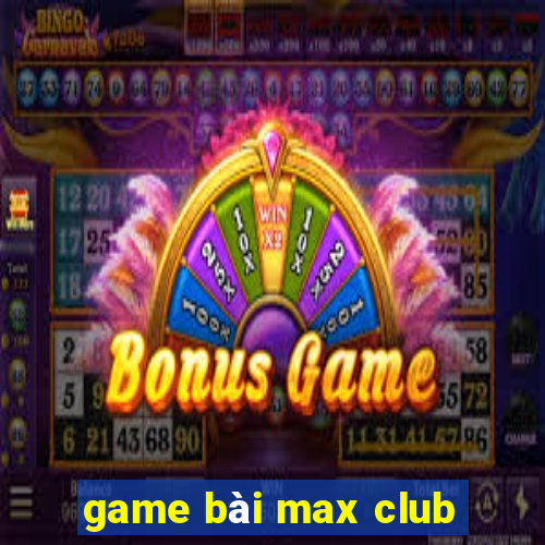 game bài max club