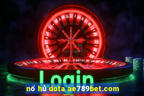 nổ hủ dota ae789bet.com