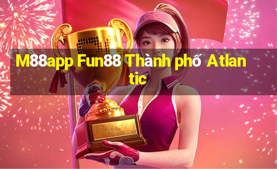 M88app Fun88 Thành phố Atlantic