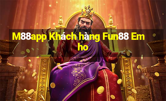 M88app Khách hàng Fun88 Emho