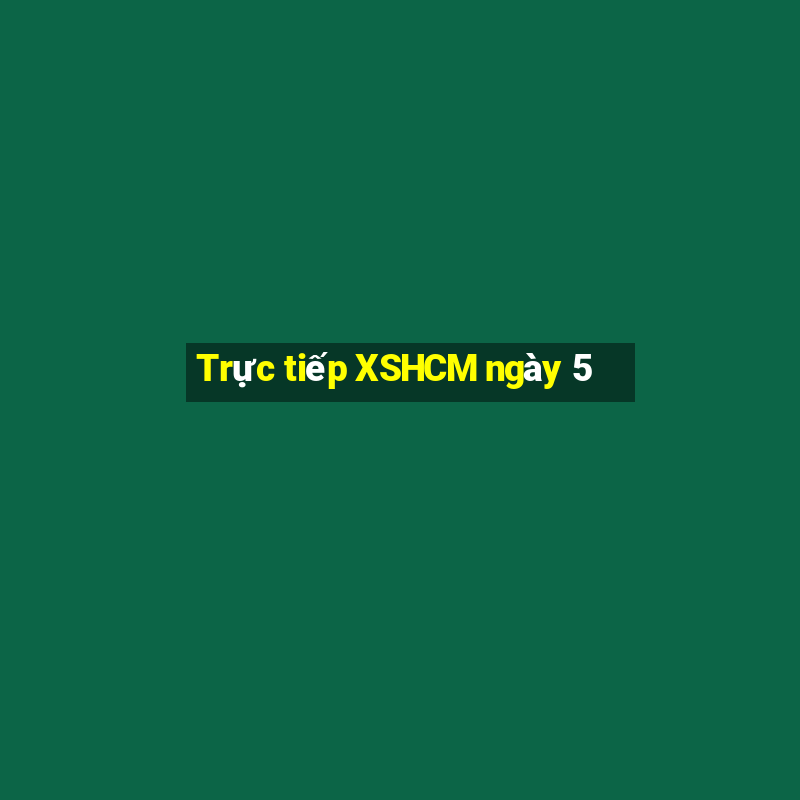 Trực tiếp XSHCM ngày 5