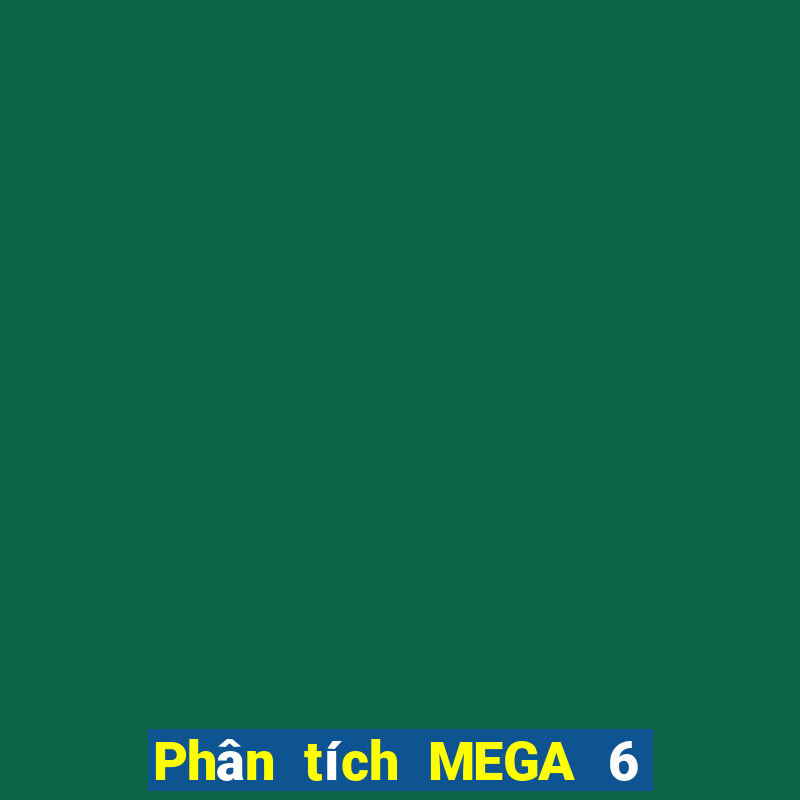 Phân tích MEGA 6 45 ngày 27