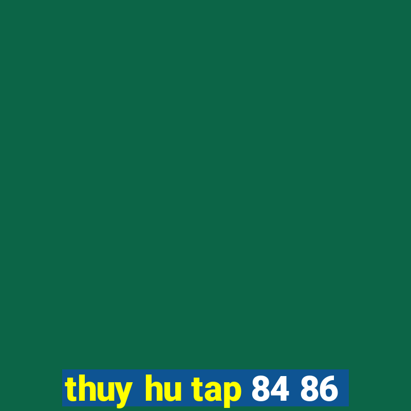 thuy hu tap 84 86