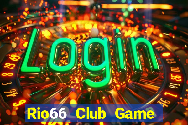 Rio66 Club Game Bài Bốc Club