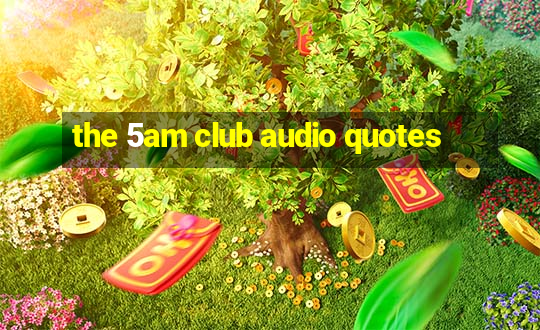 the 5am club audio quotes