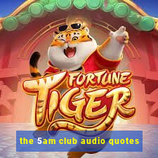 the 5am club audio quotes