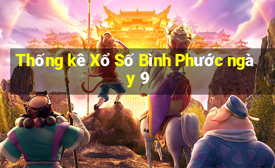 Thống kê Xổ Số Bình Phước ngày 9