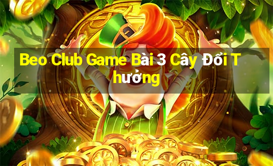 Beo Club Game Bài 3 Cây Đổi Thưởng