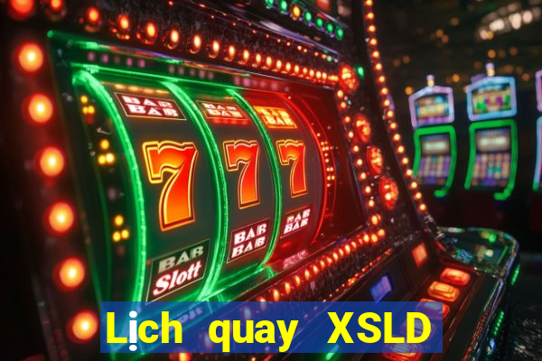 Lịch quay XSLD ngày 31