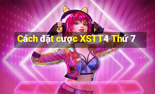 Cách đặt cược XSTT4 Thứ 7