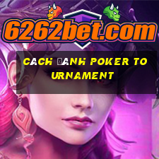 cách đánh poker tournament