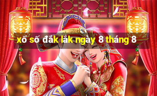 xổ số đắk lắk ngày 8 tháng 8