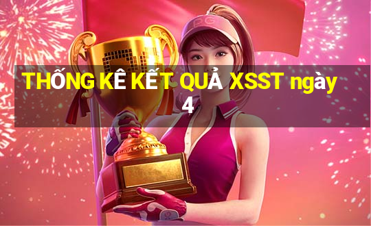 THỐNG KÊ KẾT QUẢ XSST ngày 4