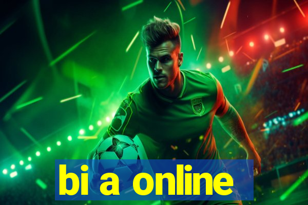 bi a online