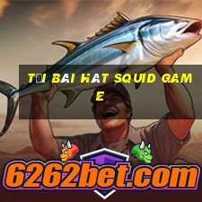 tải bài hát squid game