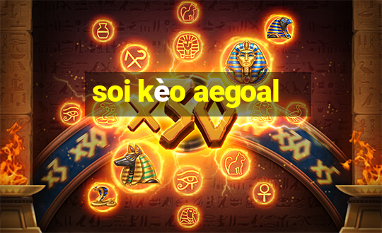 soi kèo aegoal