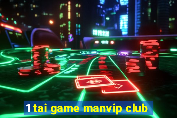 1 tai game manvip club