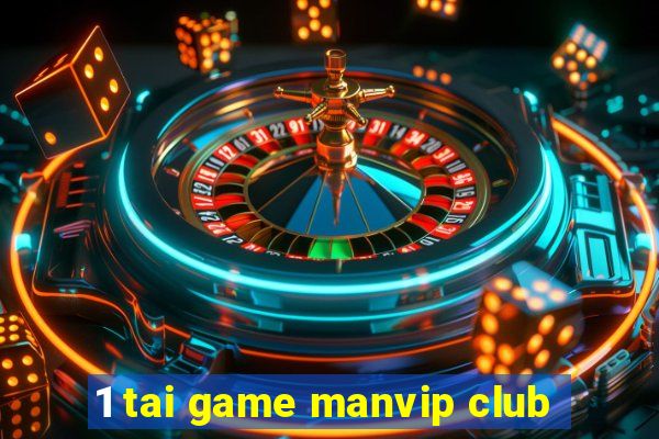 1 tai game manvip club