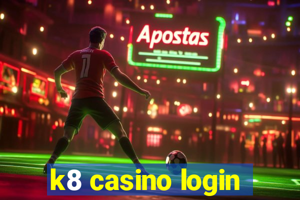 k8 casino login