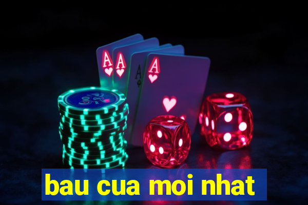 bau cua moi nhat