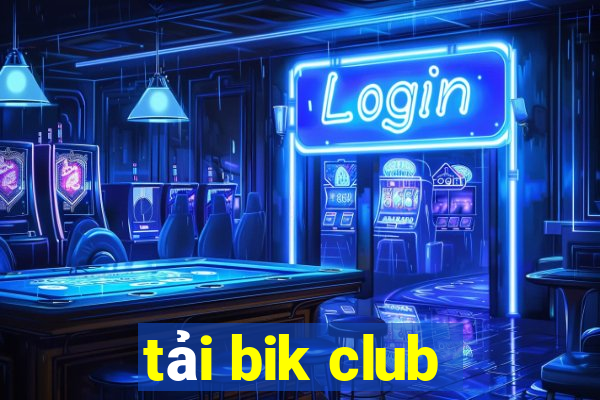 tải bik club