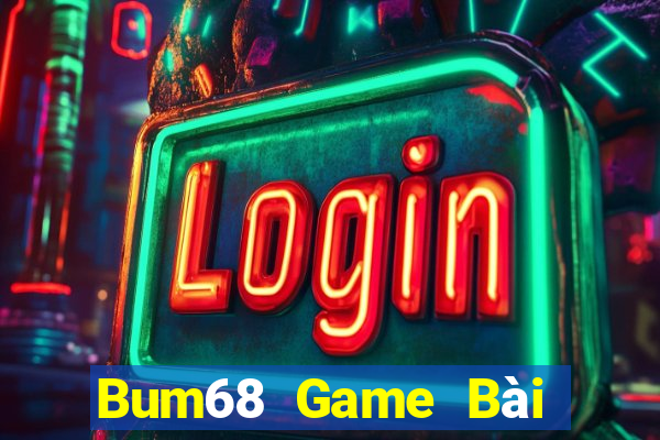 Bum68 Game Bài Nhất Vip