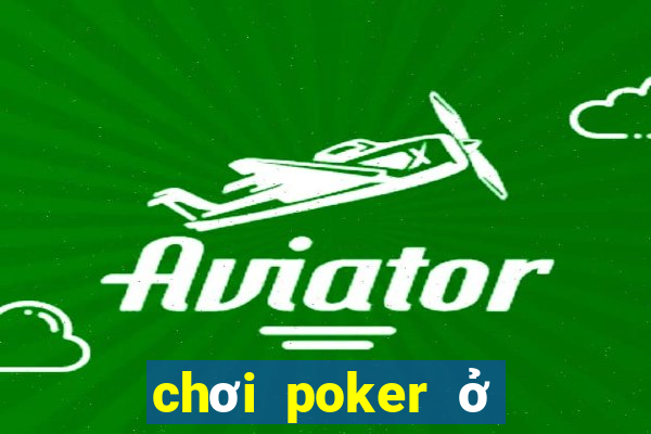 chơi poker ở hà nội