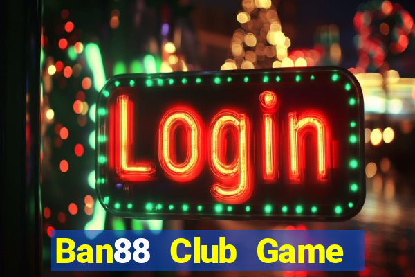 Ban88 Club Game Bài Online