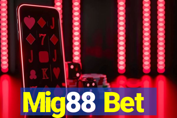 Mig88 Bet