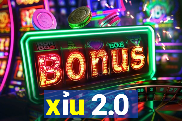 xỉu 2.0