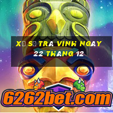 xổ số trà vinh ngày 22 tháng 12