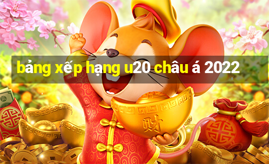 bảng xếp hạng u20 châu á 2022