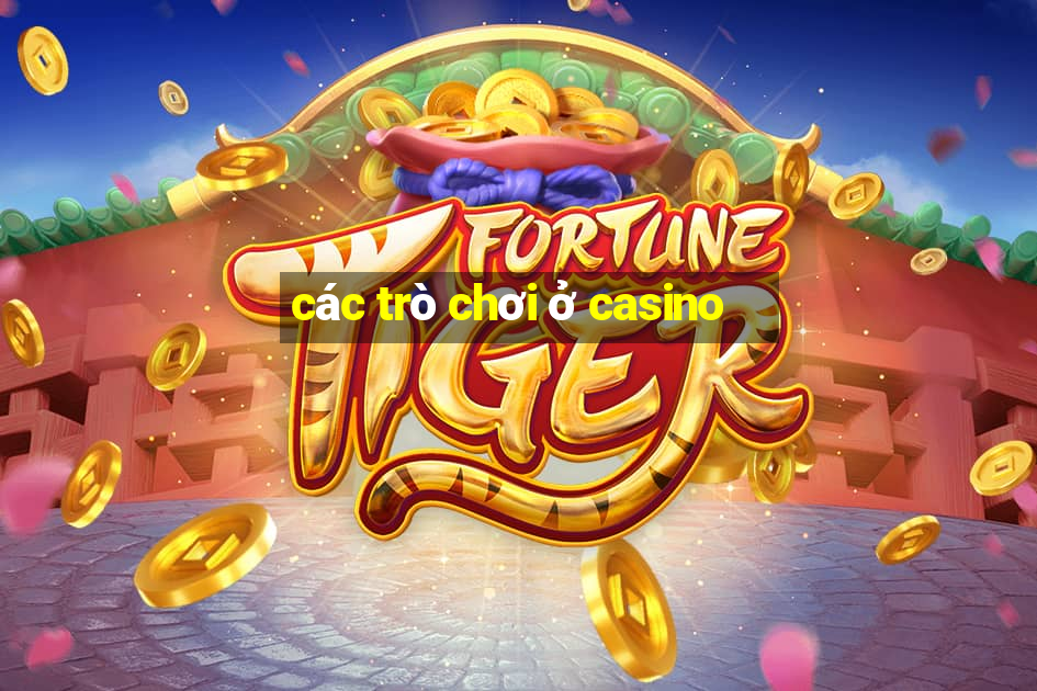 các trò chơi ở casino