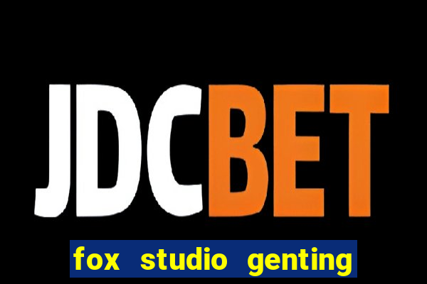 fox studio genting opening date