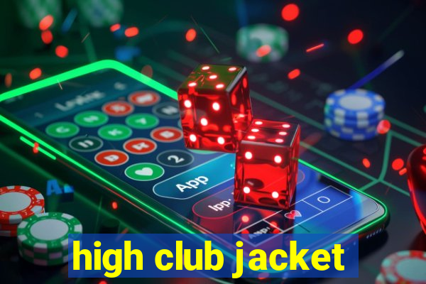 high club jacket