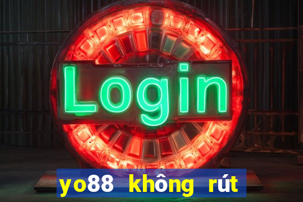 yo88 không rút tiền được