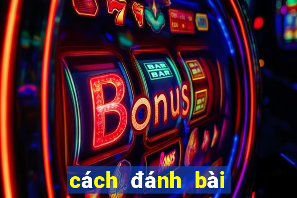 cách đánh bài tiến lên tốt