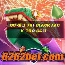 cc giải trí Blackjack trò chơi