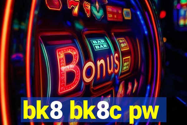 bk8 bk8c pw