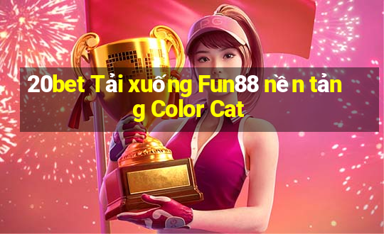 20bet Tải xuống Fun88 nền tảng Color Cat