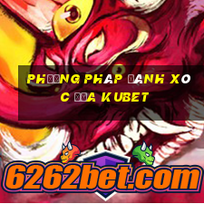 phương pháp đánh xóc đĩa kubet