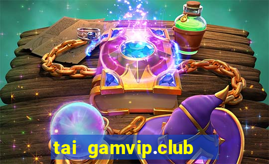 tai gamvip.club   cổng game quốc tế