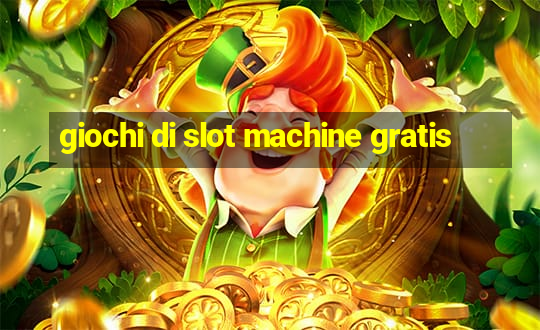 giochi di slot machine gratis