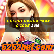 energy casino promo code 2016