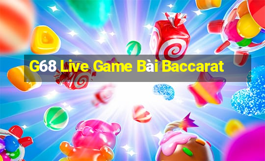 G68 Live Game Bài Baccarat