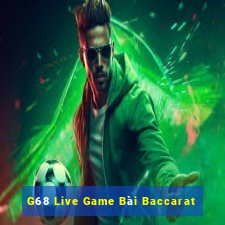 G68 Live Game Bài Baccarat