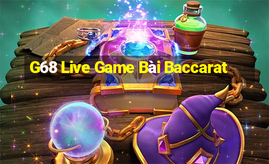 G68 Live Game Bài Baccarat