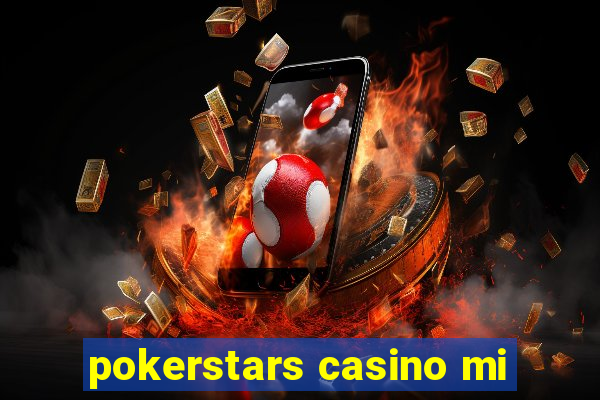 pokerstars casino mi